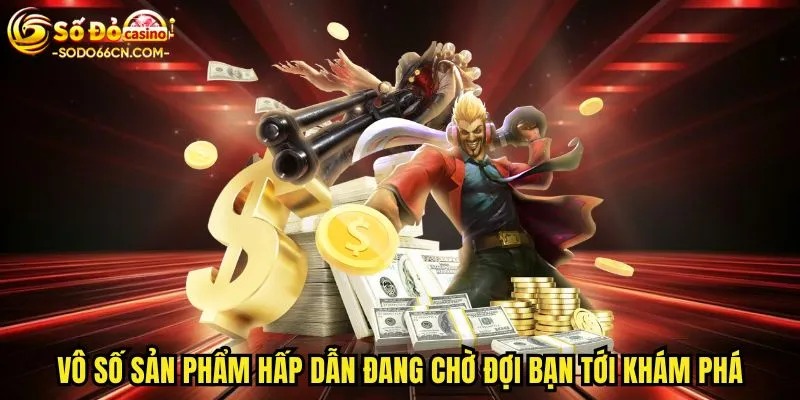 Những sản phẩm hấp dẫn đang chờ đợi bạn tới khám phá