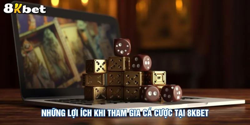nhung-loi-ich-khi-tham-gia-ca-cuoc-tai-8kbet